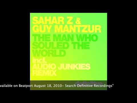 "The Man Who Souled The World (Audio Junkies Remix)" - Sahar Z & Guy Mantzur - Definitive Recordings