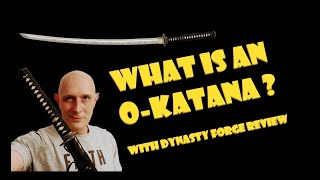 WHAT IS an O-KATANA? With review of Dynasty Forge 