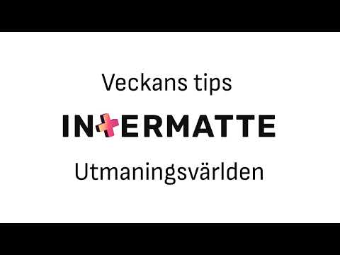 Veckans InterMattetips - Utmaningsvärlden