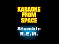 R.E.M. • Stumble | Karaoke • Instrumental • Lyrics