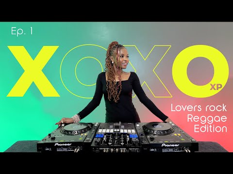 XOXOxp EP1 | Lovers Rock Reggae | DJ 4OXY