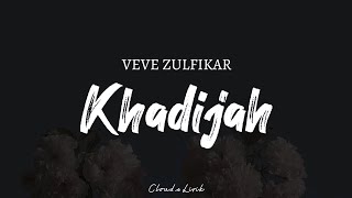 Download lagu VEVE ZULFIKAR - Khadijah | ( Video Lyrics ) mp3 Download lagu VEVE ZULFIKAR - Khadijah | ( Video Lyrics ) mp3