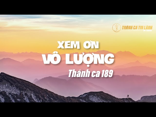 THÁNH CA 189 | XEM ƠN VÔ LƯỢNG | KARAOKE THÁNH CA TIN LÀNH