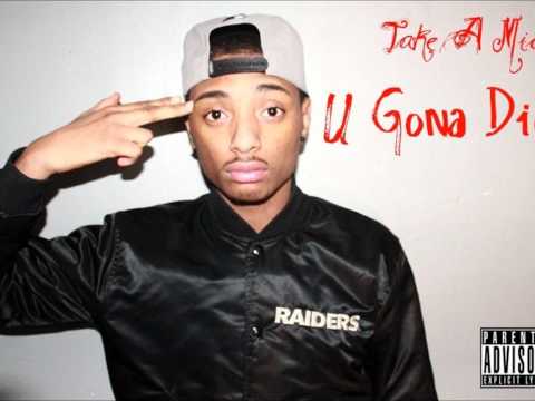 Take A Mic - Tu vas cané ( U Gonna Die)