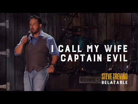 I Call My Wife Captain Evil - Steve Treviño - Relatable