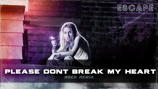 Download lagu Escape - Please don’t break my heart [ROCK REMIX] mp3