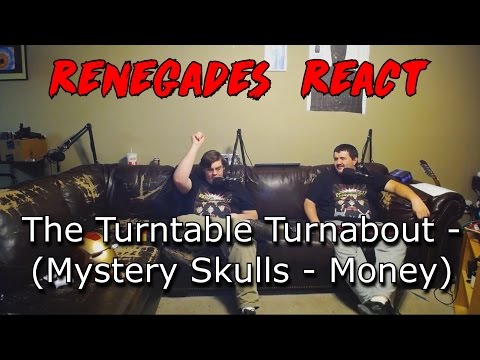 Renegades React to... The Turntable Turnabout (Mystery Skulls - Money)