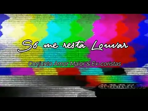 Só me Resta Louvar 2021 - Conjunto Amor Maior e Ex-coristas