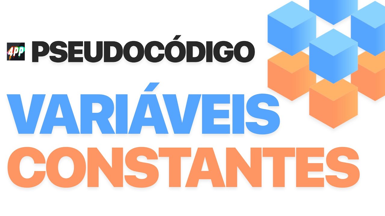 O QUE SÃO VARIÁVEIS E CONSTANTES E APRENDA USAR NO SEU PSEUDOCÓDIGO