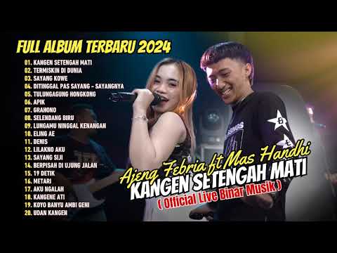 Ajeng Febria ft Mas Handhi - Kangen Setengah Mati | Full Album Viral 2024
