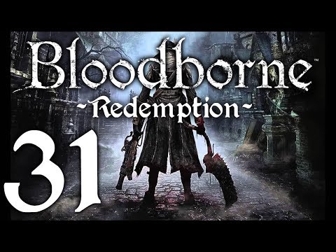 Bloodborne : The Redemption Run pt31 - Can't Ace the Bagman