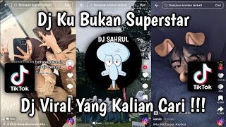 Download lagu DJ KU BUKAN SUPERSTAR | TREND FYP KU HANYALAH ORANG YANG INGIN DICINTAI VIRAL TIKTOK! mp3 Download lagu DJ KU BUKAN SUPERSTAR | TREND FYP KU HANYALAH ORANG YANG INGIN DICINTAI VIRAL TIKTOK! mp3