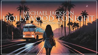 Michael Jackson - Hollywood Tonight (Modern Mix)