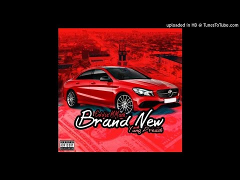 'Brand New' Eddie MMack Feat. Yung Preach | New Rap 2017