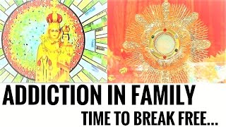 Breaking Stronghold of Addiction - Alcohol & Drugs, Ancestral Curses & Bondages, Families, Fathers