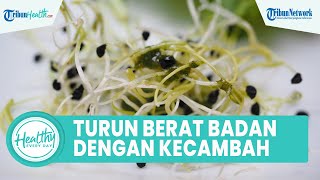 Kaya akan Serat! Manfaat Konsumsi Kecambah Turunkan Berat Badan hingga Tingkatkan Imunitas Tubuh