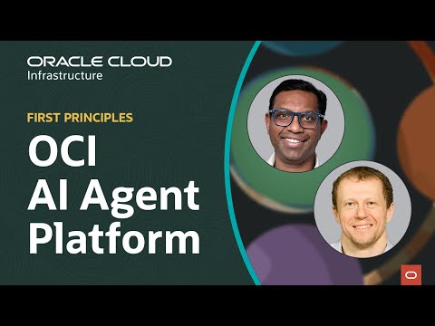 First Principles: OCI AI Agent Platform is a New Frontier for Enterprise Automation