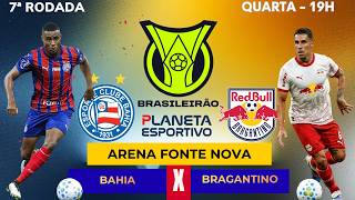 AO VIVO BAHIA 2x0 BRAGANTINO | BRASILEIRÃO SÉRIE A 7ª RODADA - 18/03/2026
