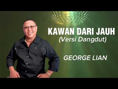 KAWAN DARI JAUH (VERSI DANGDUT) - GEORGE LIAN 