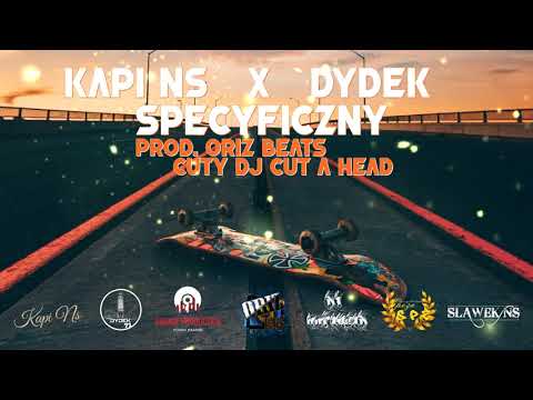 KAPI NS X DYDEK - SPECYFICZNY (PROD. ORIZ BEATS/ CUTY, SCR. DJ CUTAHEAD)
