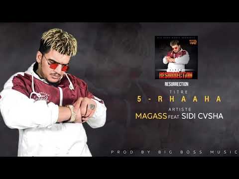 05 - Magass - Rhaaha Feat Sidi CVSHA (Album : Résurrection) 2020