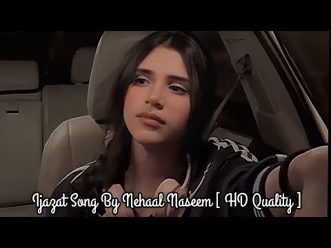 Ijazat Cover By Nehaal Naseem With Lyrics ❤️