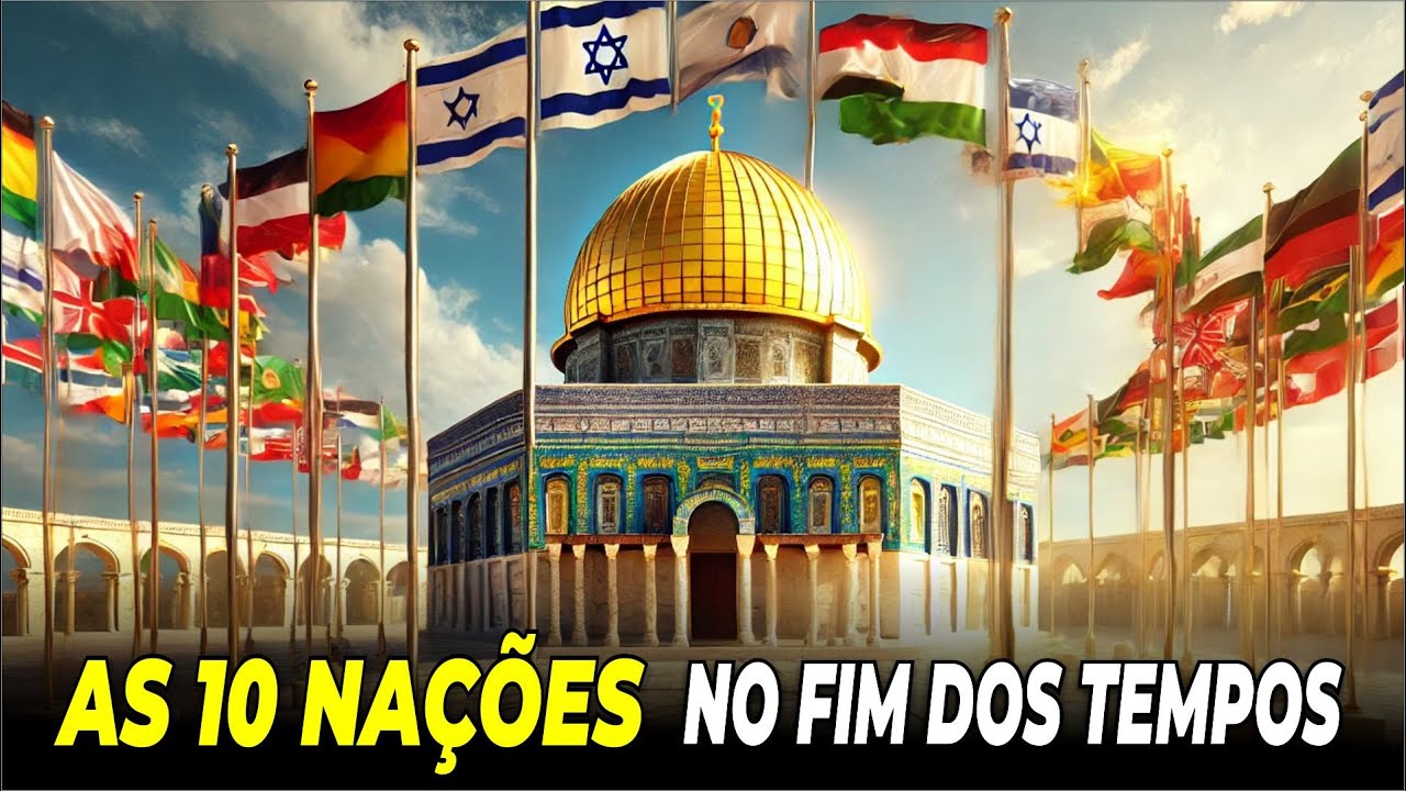 As 10 Nações do Fim dos Tempos  : Profecias Bíblicas
