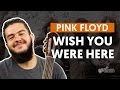 WISH YOU WERE HERE - Pink Floyd (aula simplificada) | Como tocar no violão