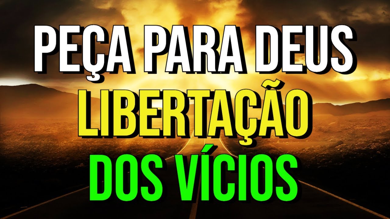 MEDITAÇÃO GUIADA PARA PEDIR A DEUS CURA E LIBERTAÇÃO DOS VÍCIOS