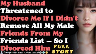My Husband Threatened to Divorce Me If I Didn't Remove All My Male Friends From My Friends List