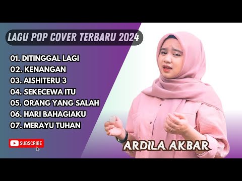 ARDILA AKBAR - DITINGGAL LAGI -  KENANGAN - LAGU POP TERPOPULER 2024