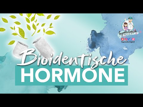 Bioidentische Hormone, natürlich, pflanzlich und ohne Nebenwirkungen? Frauenarzt