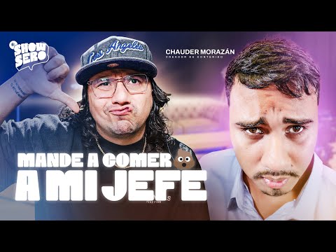 ¡MANDE A COMER M* A MI JEFE! 😱 / CHAUDER MORAZAN / EL SHOWSERO - Ep 76