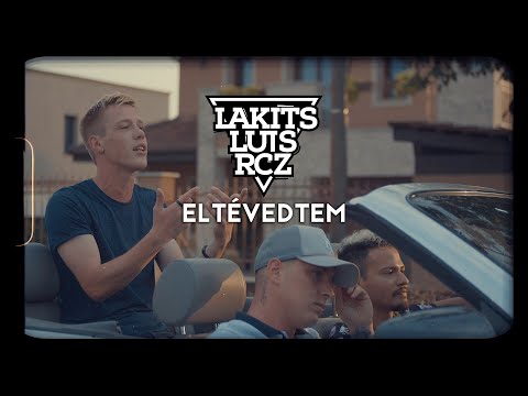 LAKITS x LUIS x RCZ - ELTÉVEDTEM (Official Music Video)