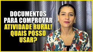 Quais documentos POSSO USAR para COMPROVAR ATIVIDADE RURAL?