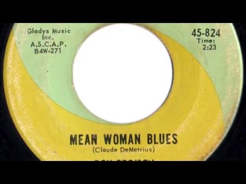 Roy Orbison - "Mean Woman Blues"