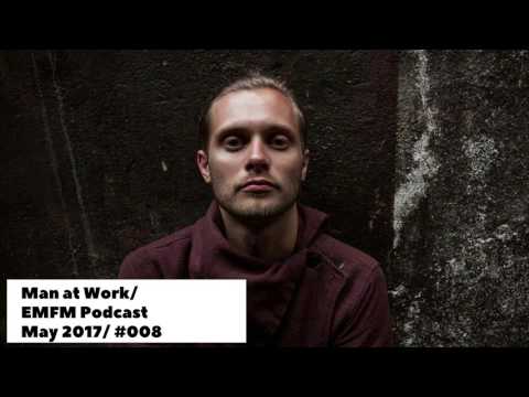 Man at Work - Tech House / Deep House Mix @ EMFM Podcast #008 [ deep tech house mix deep house ]