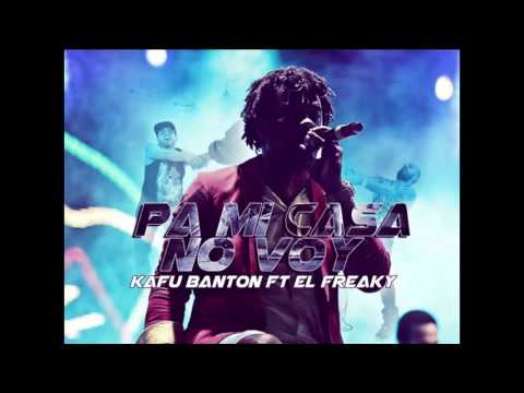 Kafu Banton Ft El Freaky - Pa Mi Casa No Voy
