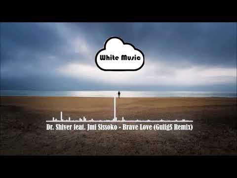Dr. Shiver feat. Jmi Sissoko - Brave Love (GuiigS Remix)