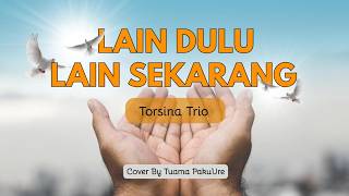 Download lagu Lain Dulu Lain Sekarang - Torsina Trio (Cover By Tuama PakuUre) mp3 Download lagu Lain Dulu Lain Sekarang - Torsina Trio (Cover By Tuama PakuUre) mp3