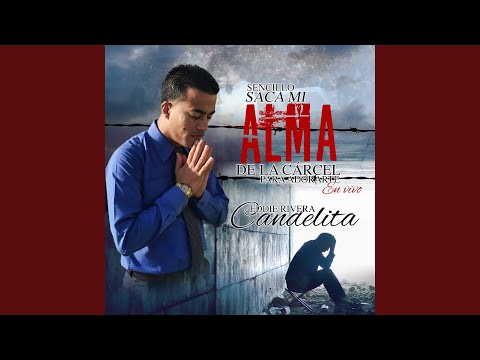 Saca Mi Alma de la Carcel (En Vivo)