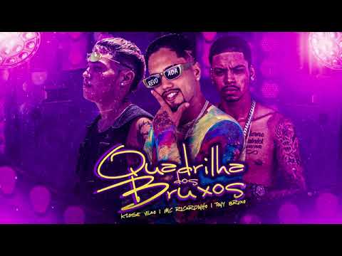 MC RICARDINHO MC TONY BRUXO, KLOSE VILÃO   QUADRILHA DOS BRUXOS