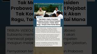 Prabowo Tegas Ancam Pecat Pejabat Tak Kompeten: Tanpa Pandang Bulu, Tak Lihat dari Partai Mana