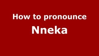 How to pronounce Nneka