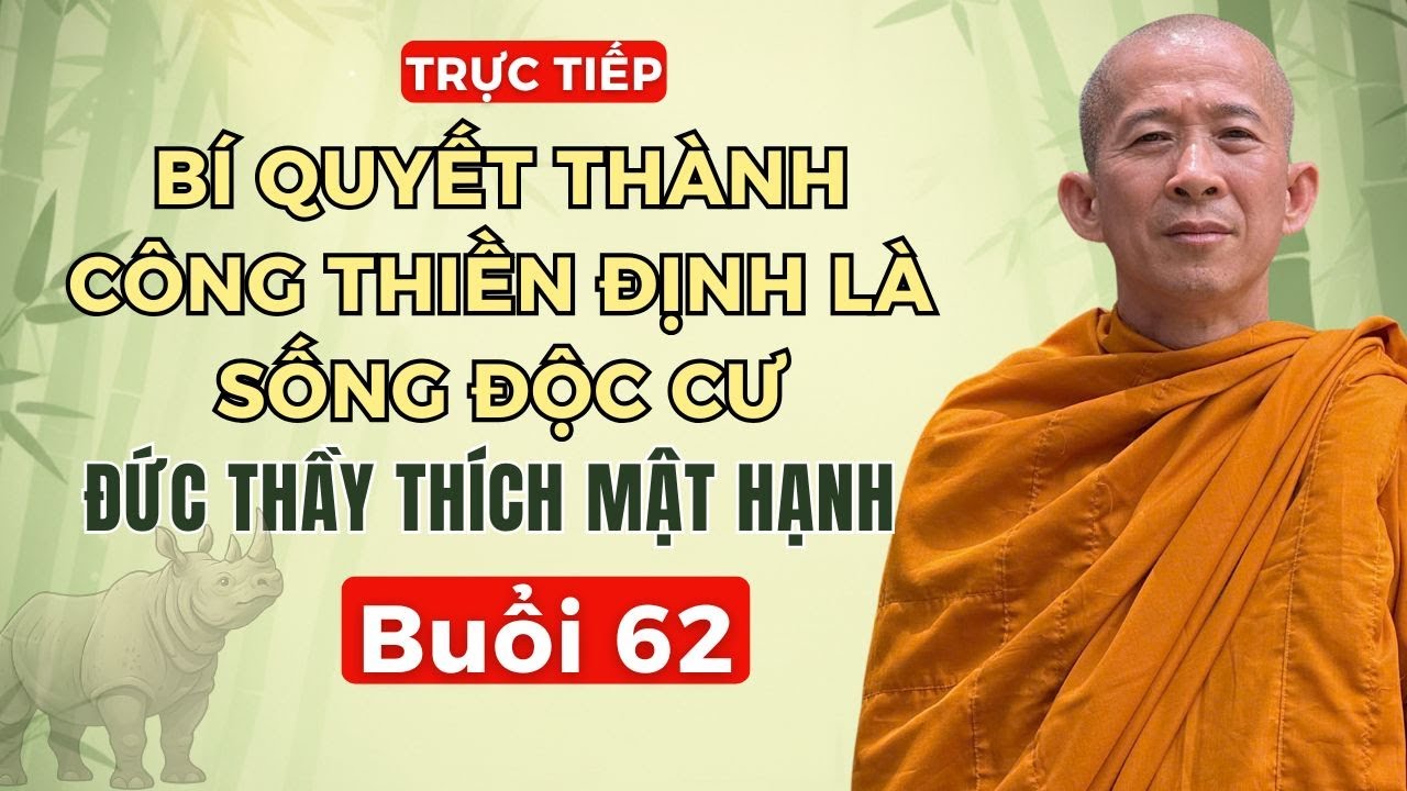 Buổi 62 | Bí quyết thành công thiền định là sống độc cư - Đức Thầy Thích Mật Hạnh - Tối 30/10