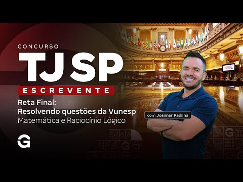 Concurso TJ SP Escrevente | Reta Final: Resolvendo questões da Vunesp: Matemática e RLM