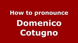 How to pronounce Domenico Cotugno