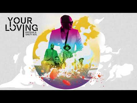 Kaysha x Sauti Sol - Your Loving