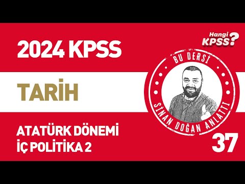 37) KPSS Tarih Atatürk Dönemi İç Politika -2 Sinan Doğan #kpsstarih #2024kpss