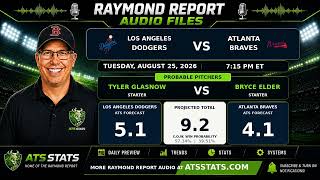 Los Angeles Dodgers vs Atlanta Braves Prediction | Raymond Report | August 25, 2026